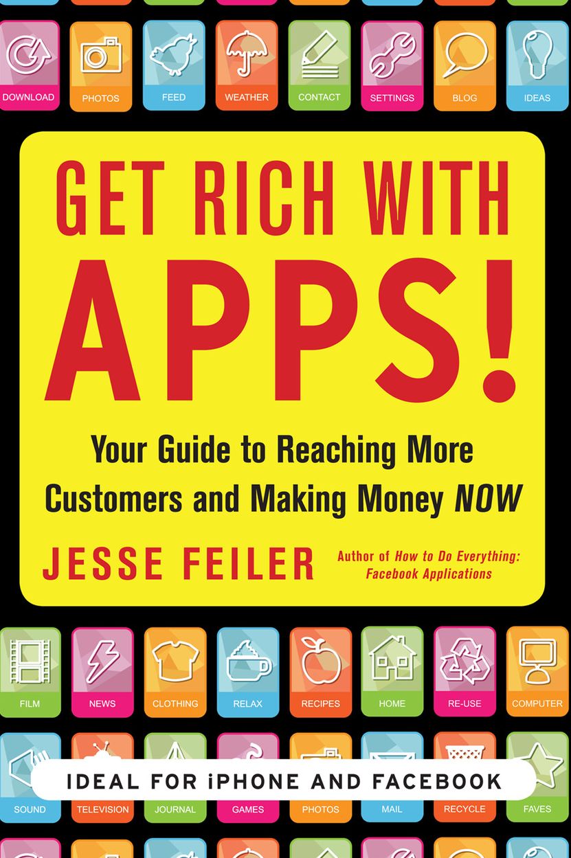 Get Rich with Apps!: Your Guide to Reaching More Customers and Making Money Now