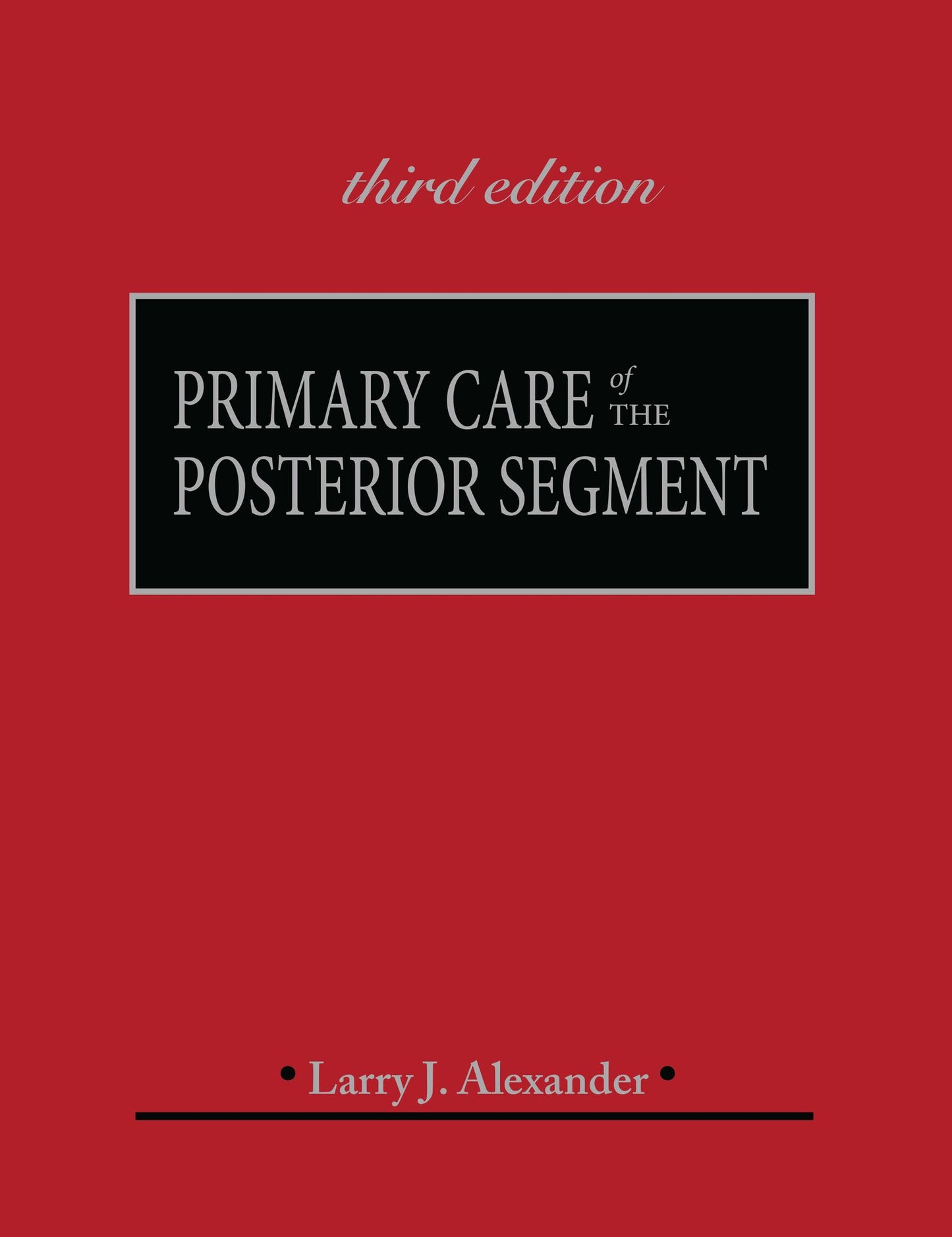 Primary Care of the Posterior Segment, Third Edition