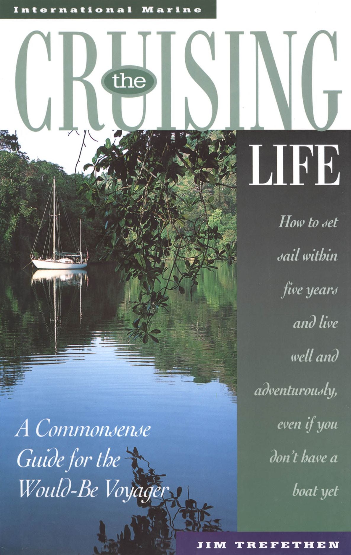 The Cruising Life: A Commonsense Guide for the Would-Be Voyager