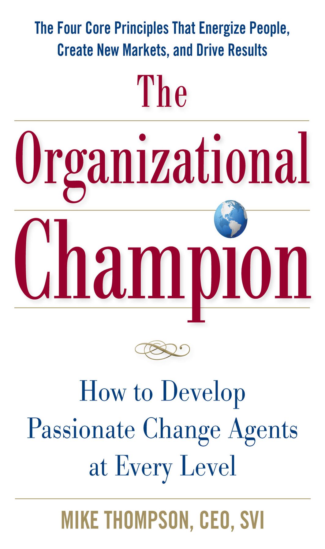 The Organizational Champion: How to Develop Passionate Change Agents at Every Level