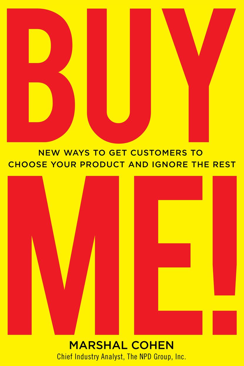 BUY ME! New Ways to Get Customers to Choose Your Product and Ignore the Rest