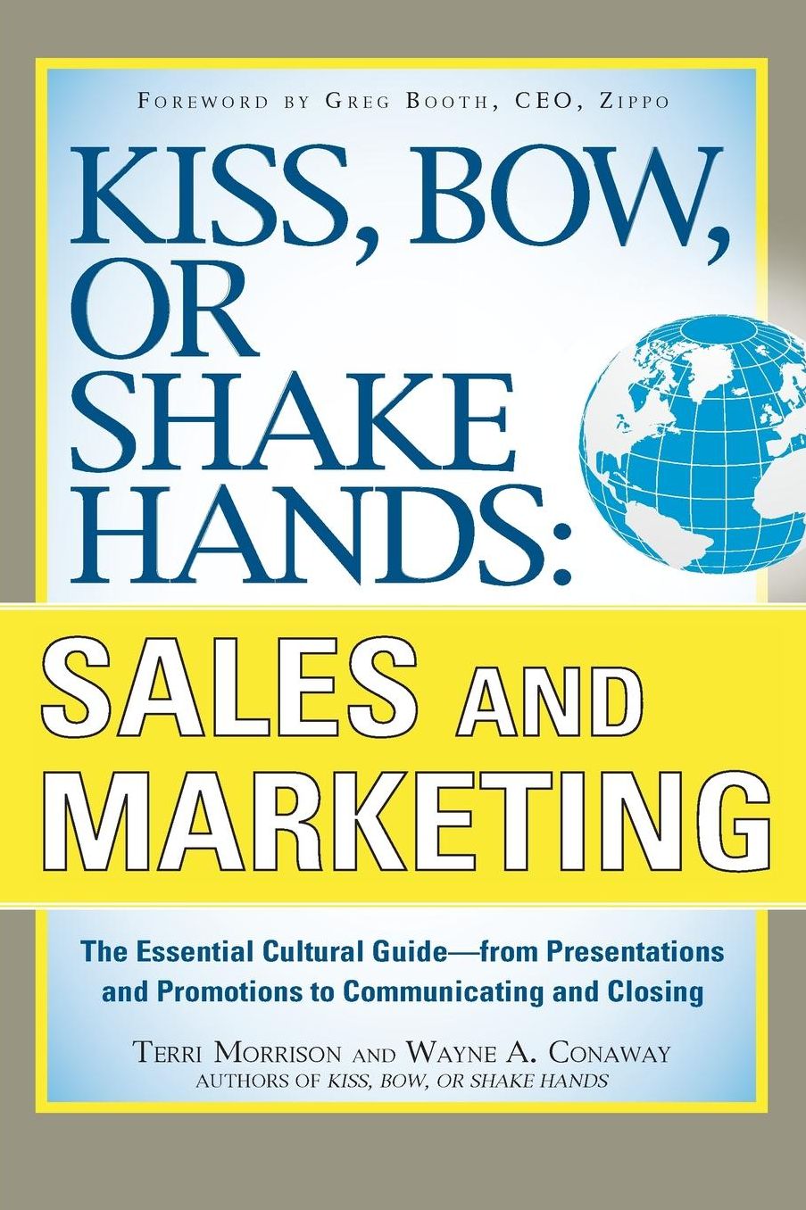 Kiss, Bow, or Shake Hands, Sales and Marketing: The Essential Cultural Guide--From Presentations and Promotions to Communicating and Closing