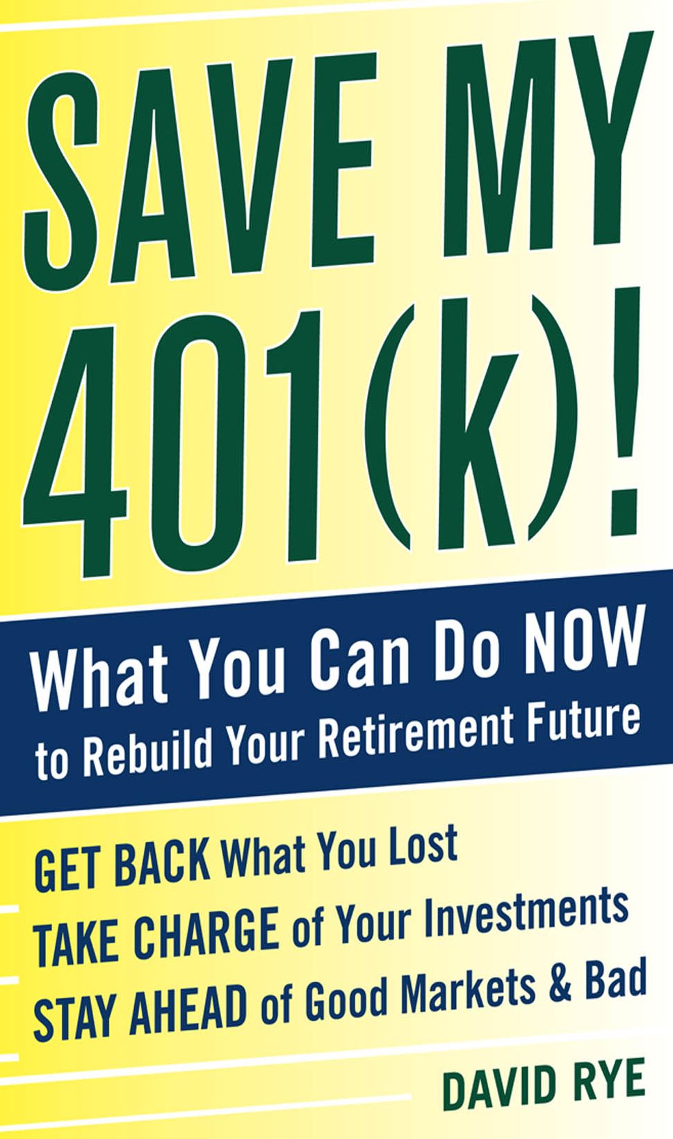 Save My 401(k)!: What You Can Do Now to Rebuild Your Retirement Future