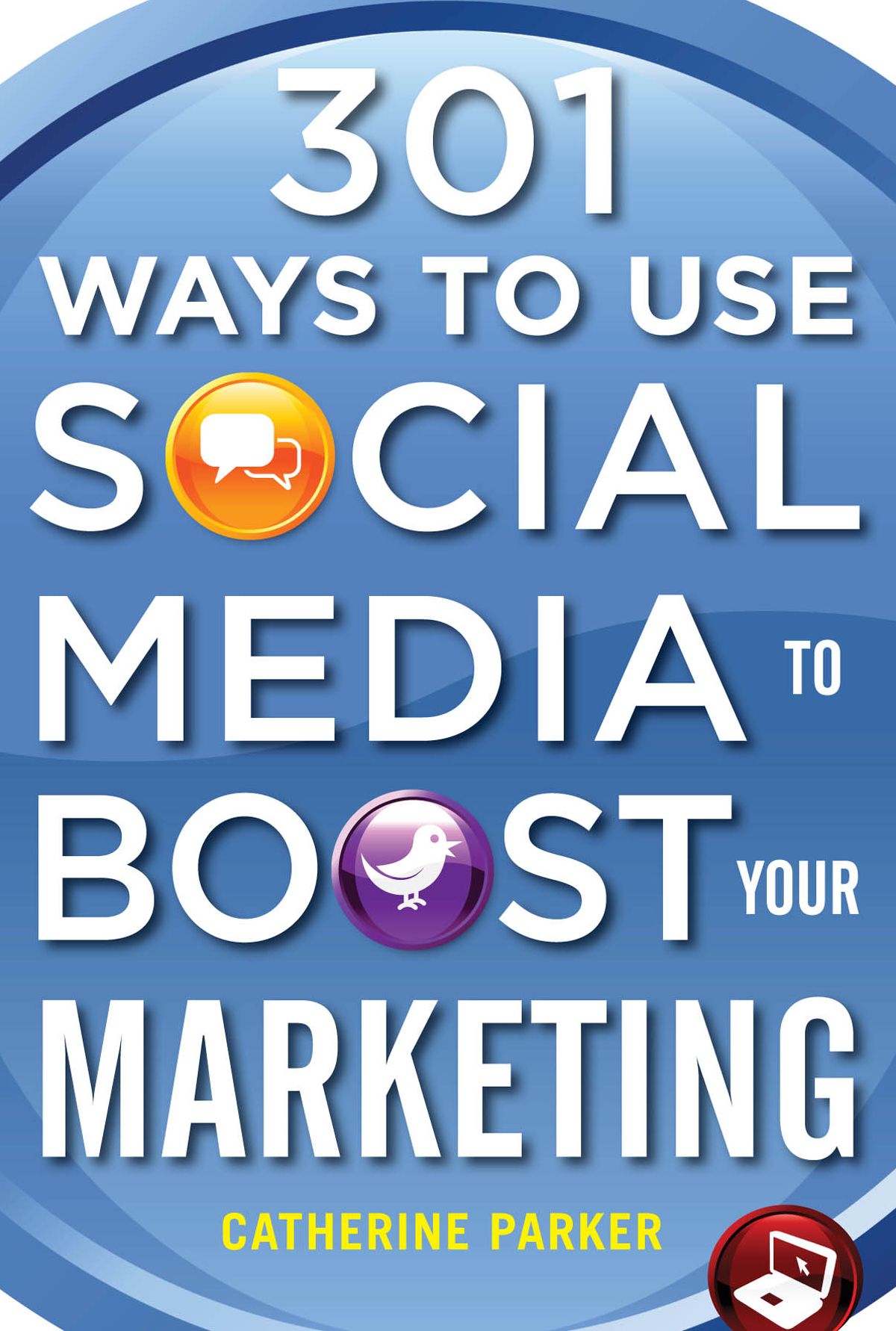 301 Ways to Use Social Media To Boost Your Marketing