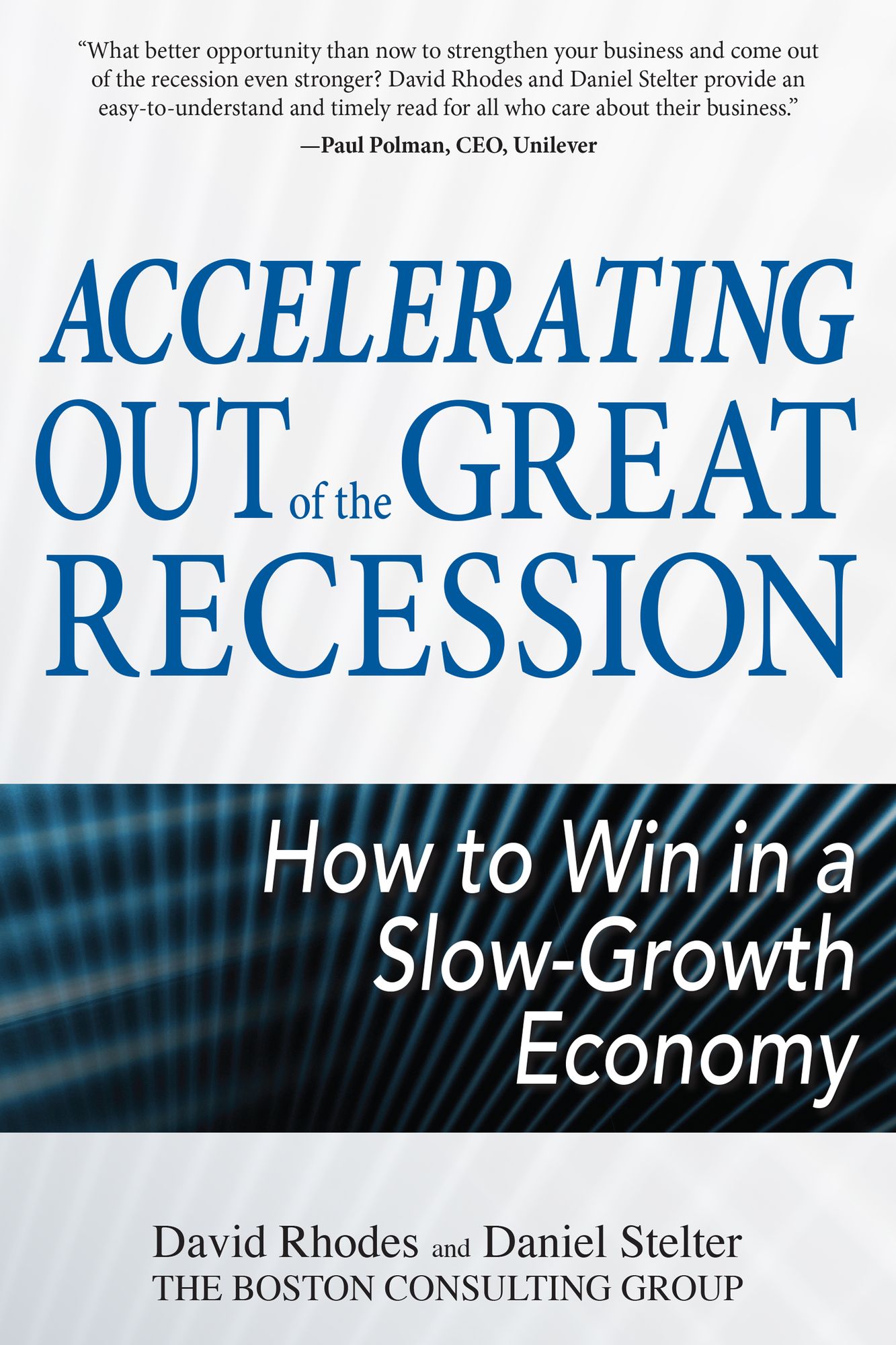 Accelerating out of the Great Recession: How to Win in a Slow-Growth Economy