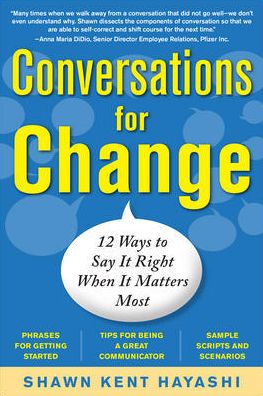 Conversations for Change: 12 Ways to Say it Right When It Matters Most