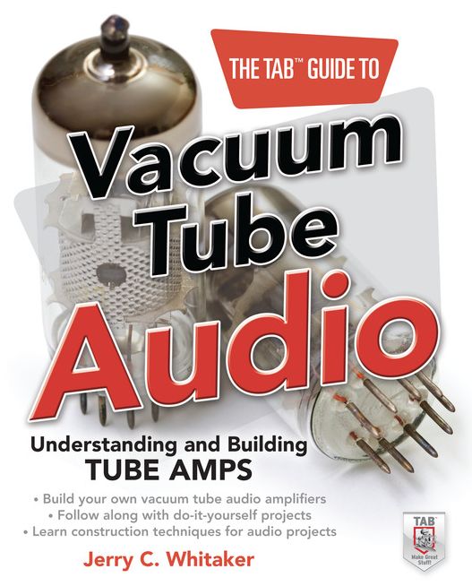 The TAB Guide to Vacuum Tube Audio: Understanding and Building Tube Amps