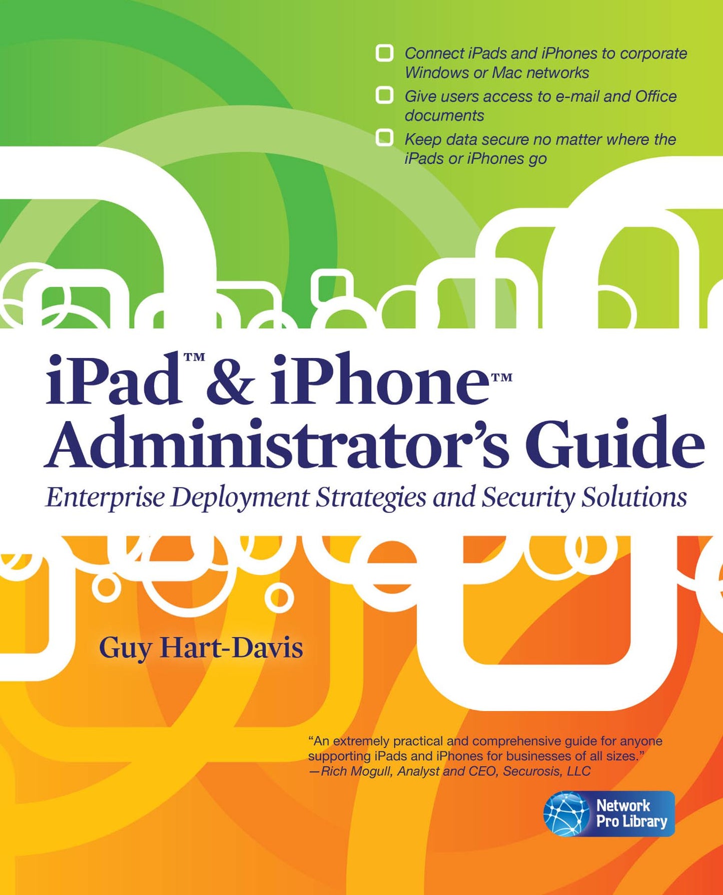 iPad & iPhone Administrator's Guide: Enterprise Deployment Strategies and Security Solutions