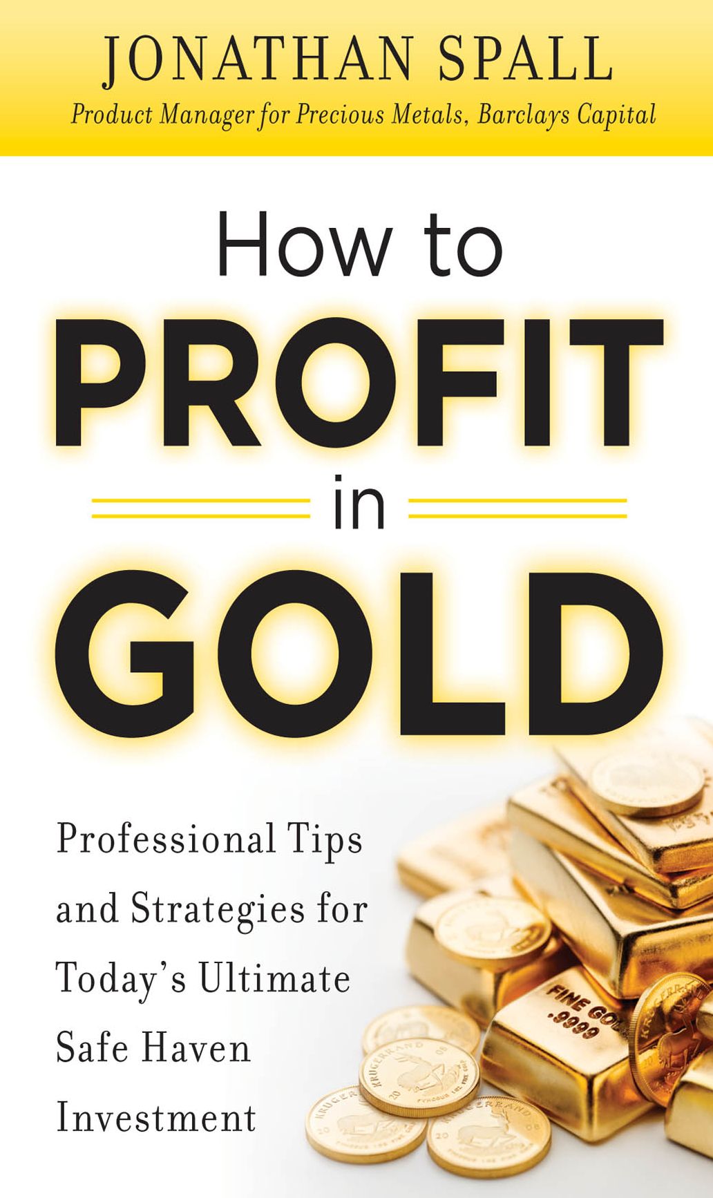How to Profit in Gold: Professional Tips and Strategies for Today's Ultimate Safe Haven Investment