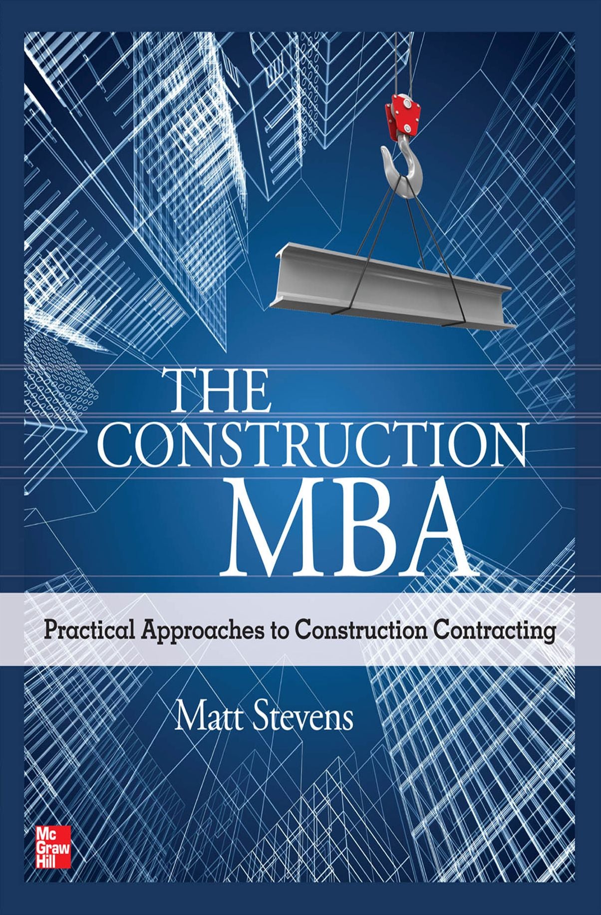 The Construction MBA: Practical Approaches to Construction Contracting