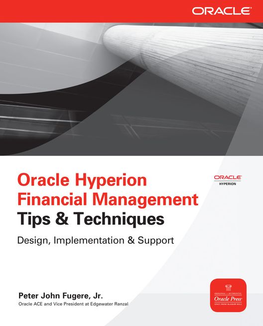 Oracle Hyperion Financial Management Tips And Techniques: Design, Implementation & Support