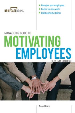 Manager's Guide to Motivating Employees 2/E