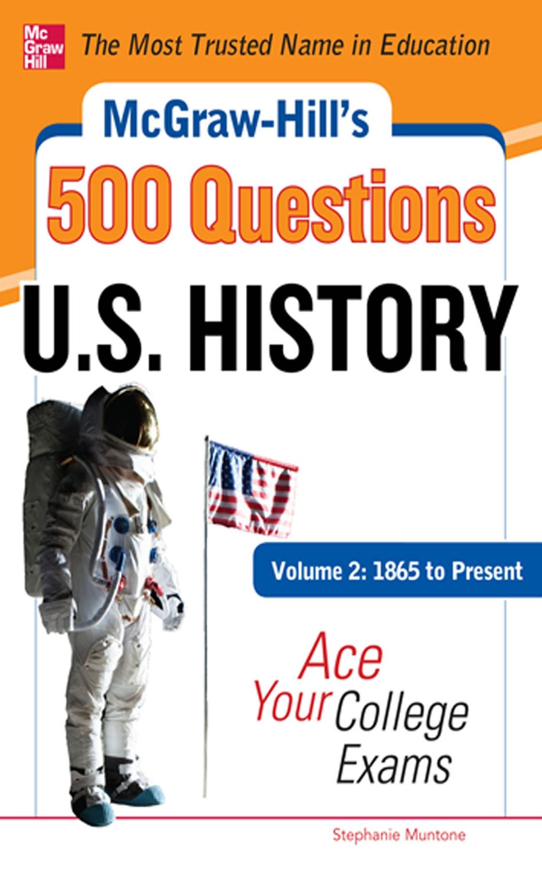 McGraw-Hill's 500 U.S. History Questions, Volume 2: 1865 to Present: Ace Your College Exams: 3 Reading Tests + 3 Writing Tests + 3 Mathematics Tests