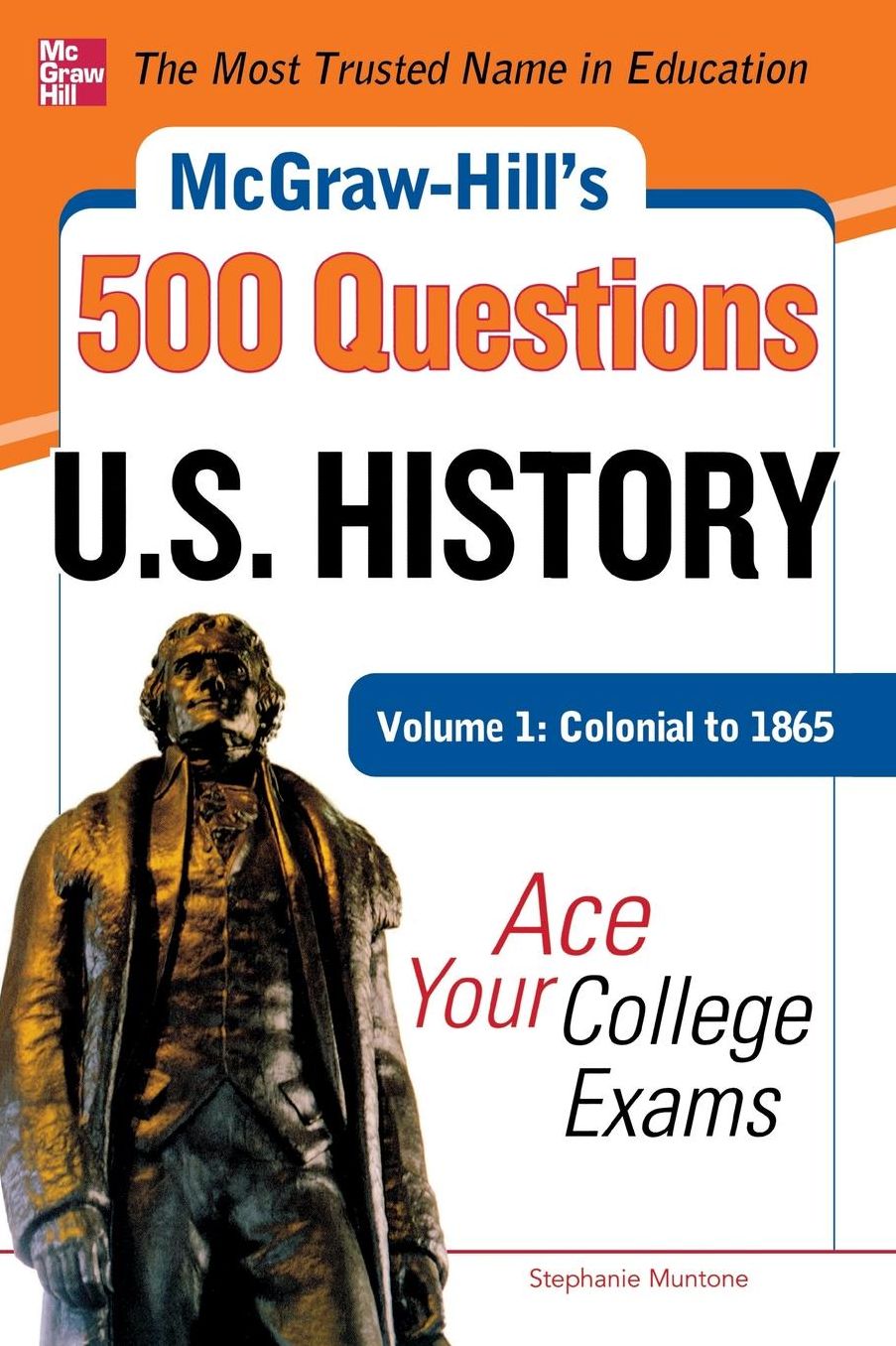 McGraw-Hill's 500 U.S. History Questions, Volume 1: Colonial to 1865: Ace Your College Exams