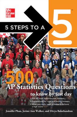 5 Steps to a 5 500 AP Statistics Questions to Know by Test Day