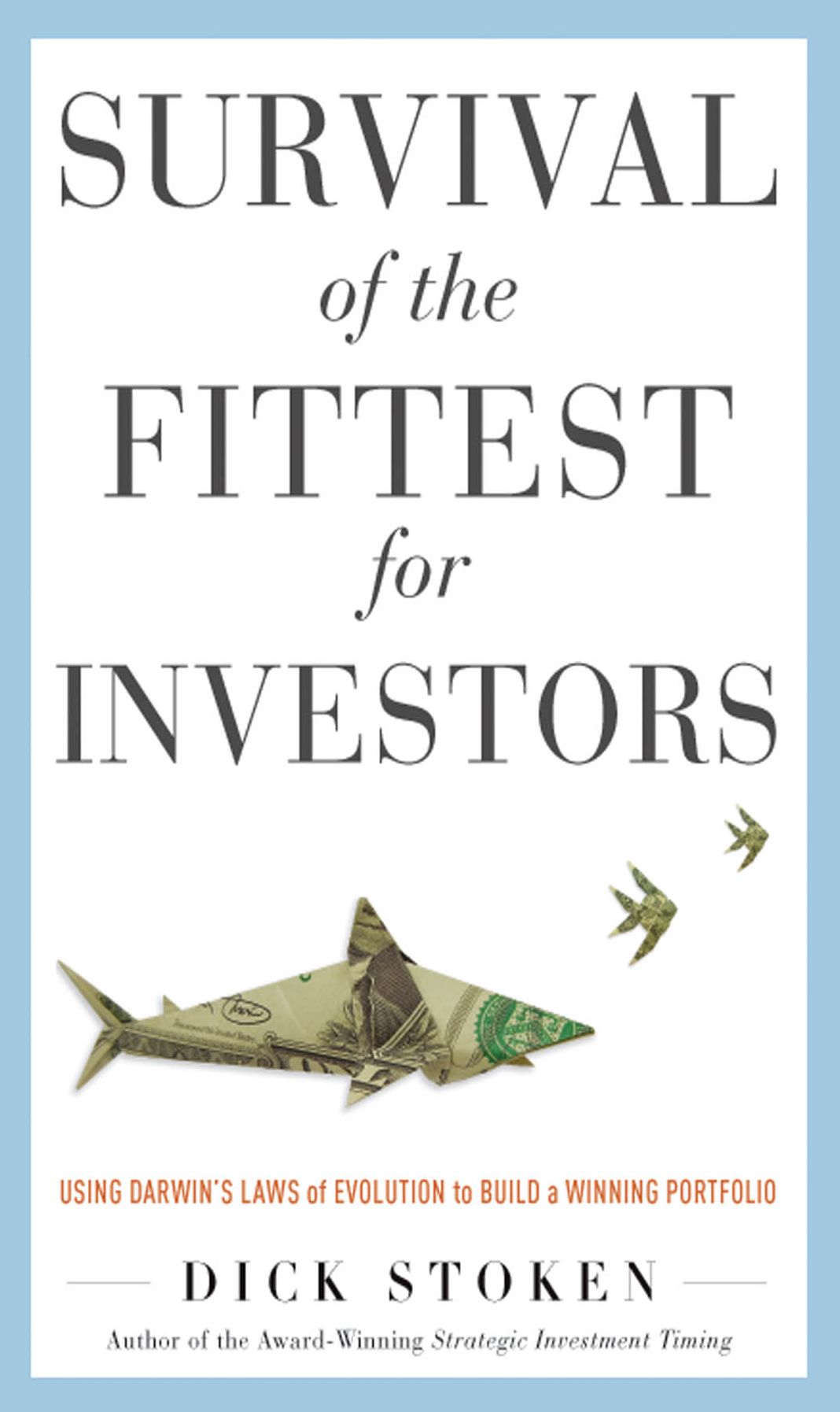 Survival of the Fittest for Investors: Using Darwin's Laws of Evolution to Build a Winning Portfolio