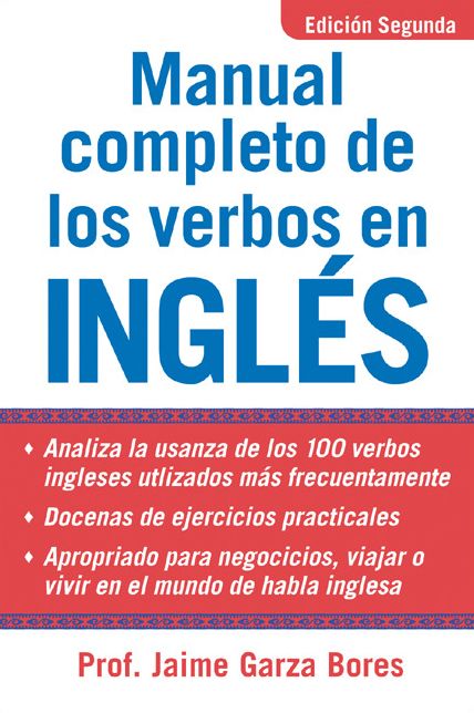 Manual Completo De Los Verbos En Ingles: Complete Manual of English Verbs, Second Edition