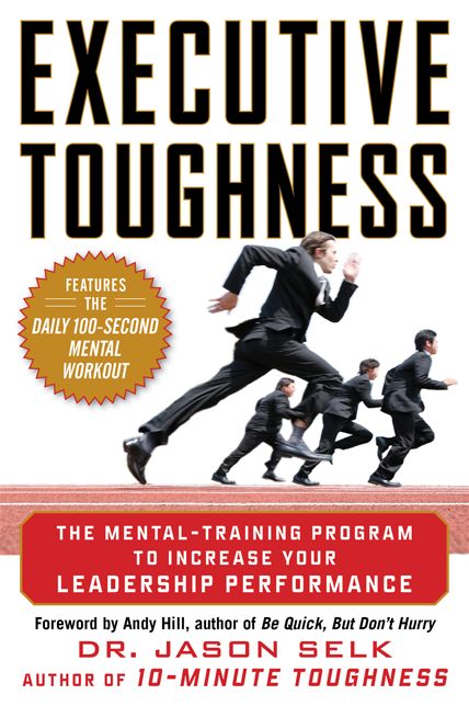 Executive Toughness: The Mental-Training Program to Increase Your Leadership Performance