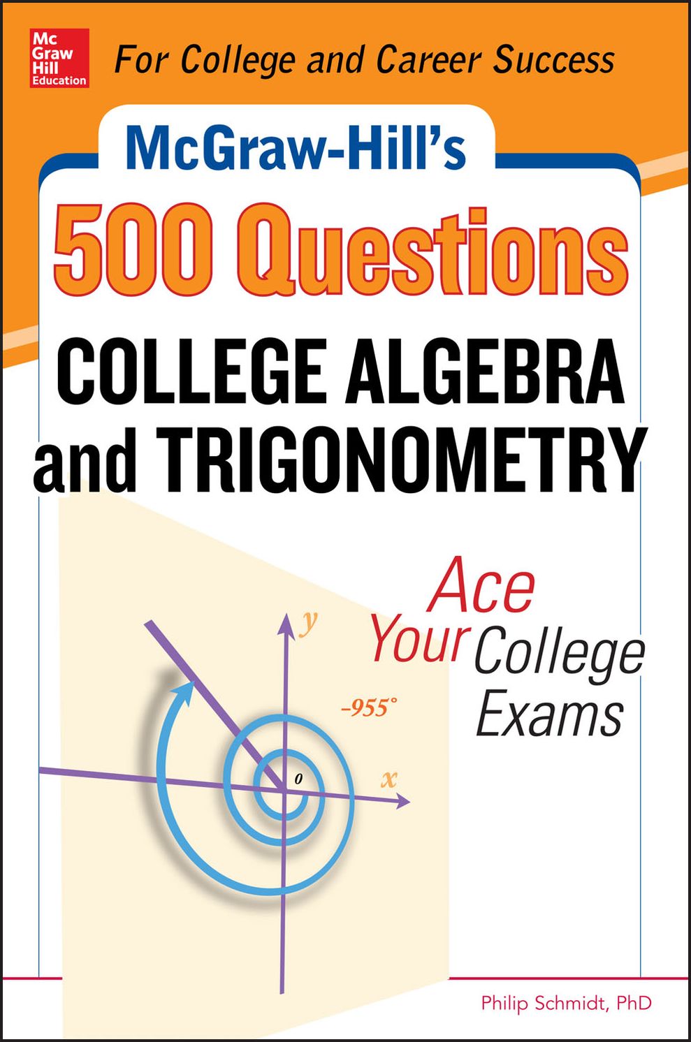 McGraw-Hill's 500 College Algebra and Trigonometry Questions: Ace Your College Exams: 3 Reading Tests + 3 Writing Tests + 3 Mathematics Tests