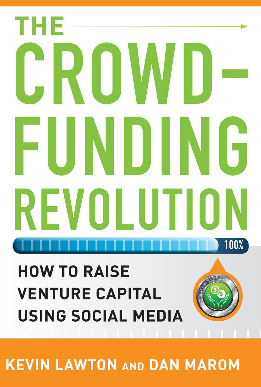The Crowdfunding Revolution: How to Raise Venture Capital Using Social Media