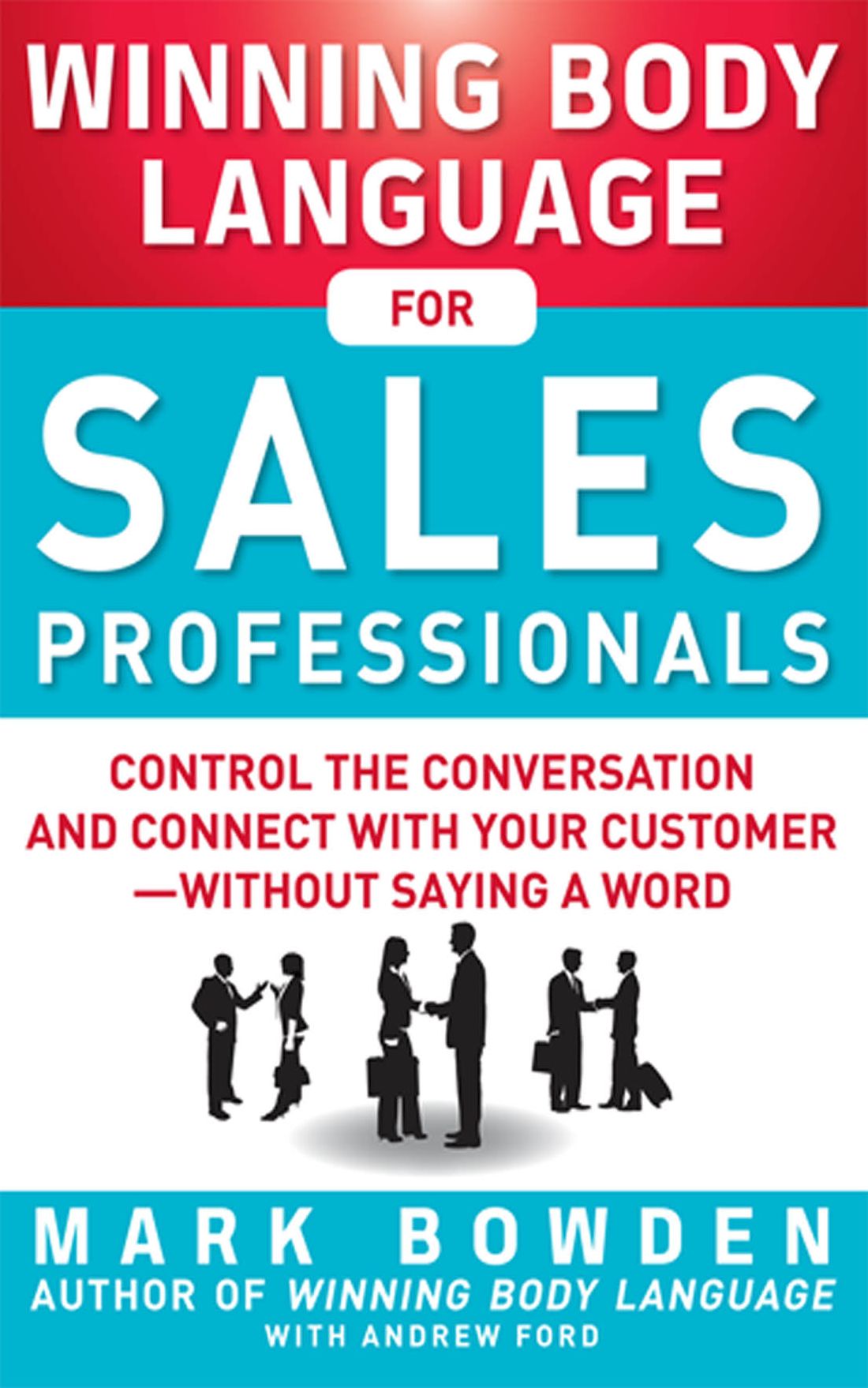 Winning Body Language for Sales Professionals: Control the Conversation and Connect with Your Customer--without Saying a Word