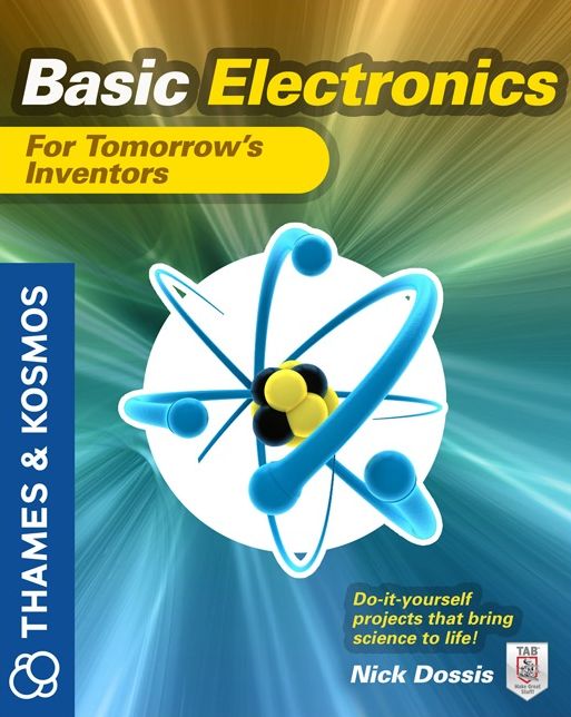 Basic Electronics for Tomorrow's Inventors: A Thames and Kosmos Book