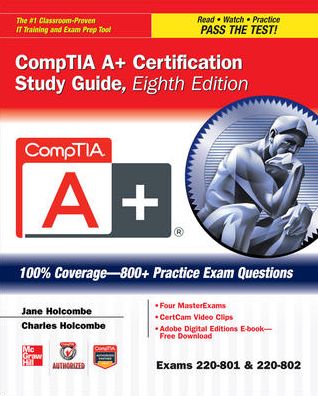 CompTIA A+ Certification Study Guide, Eighth Edition (Exams 220-801 &amp; 220-802)