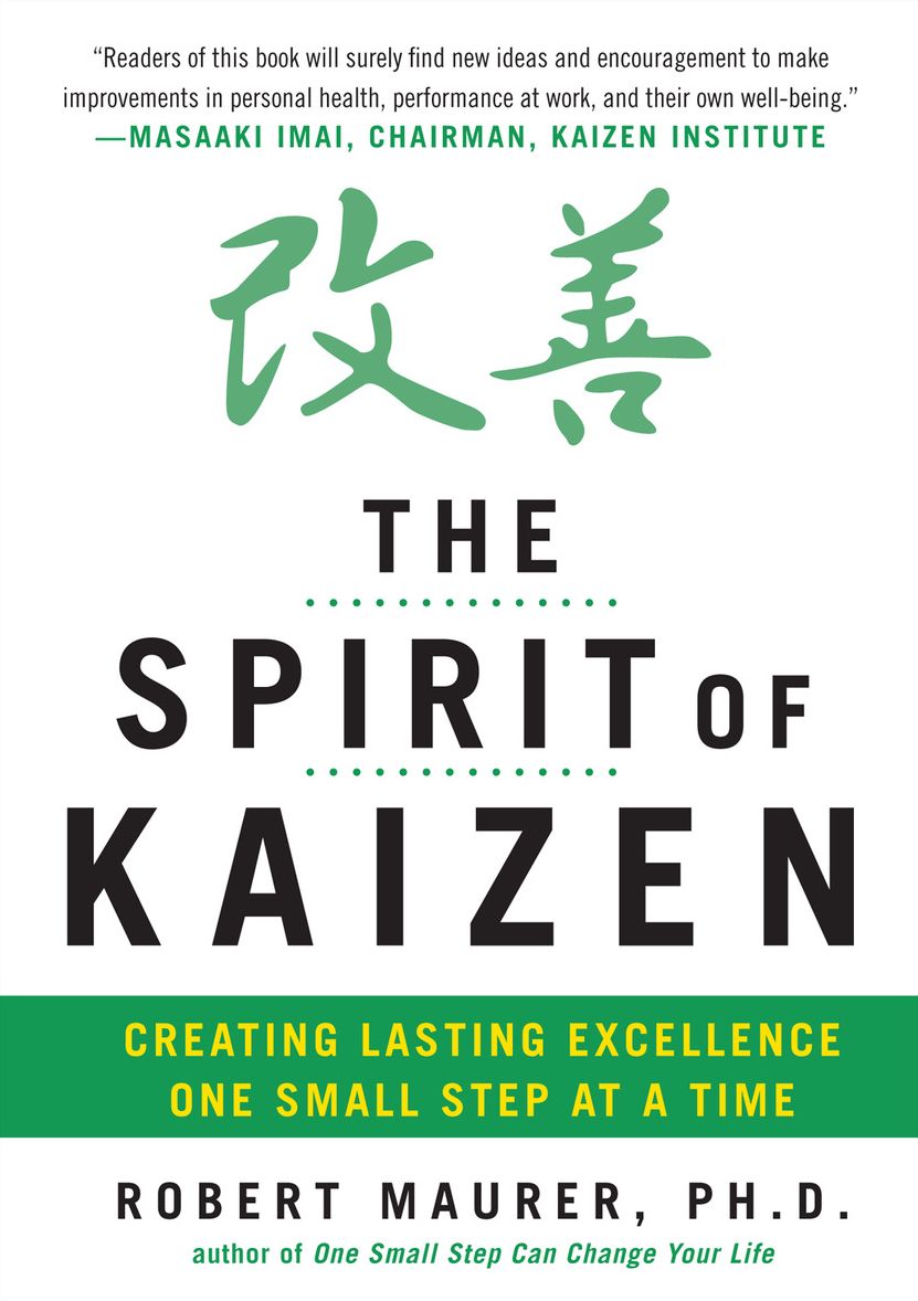 The Spirit of Kaizen: Creating Lasting Excellence One Small Step at a Time: Creating Lasting Excellence One Small Step at a Time (EBOOK)