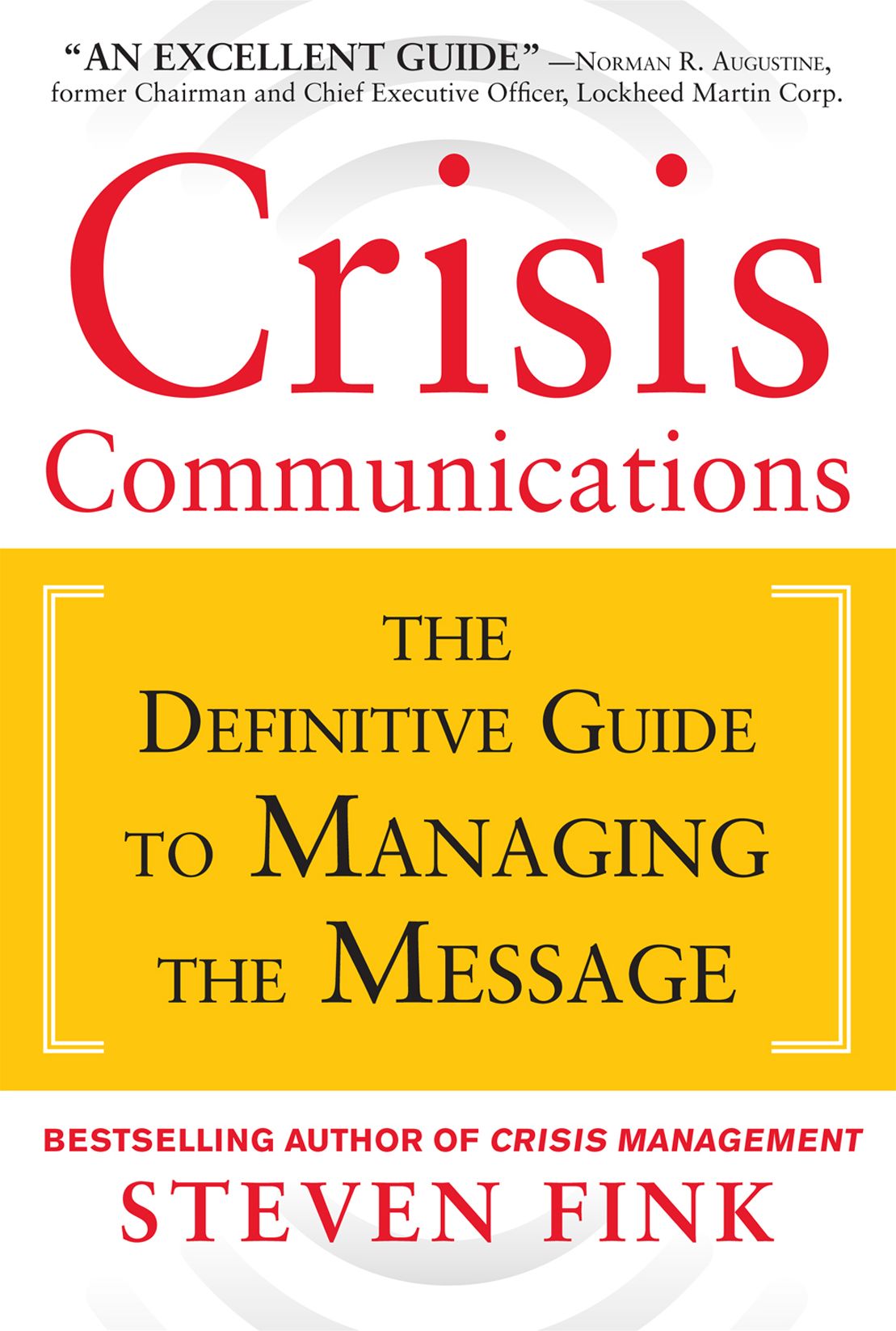 Crisis Communications: The Definitive Guide to Managing the Message