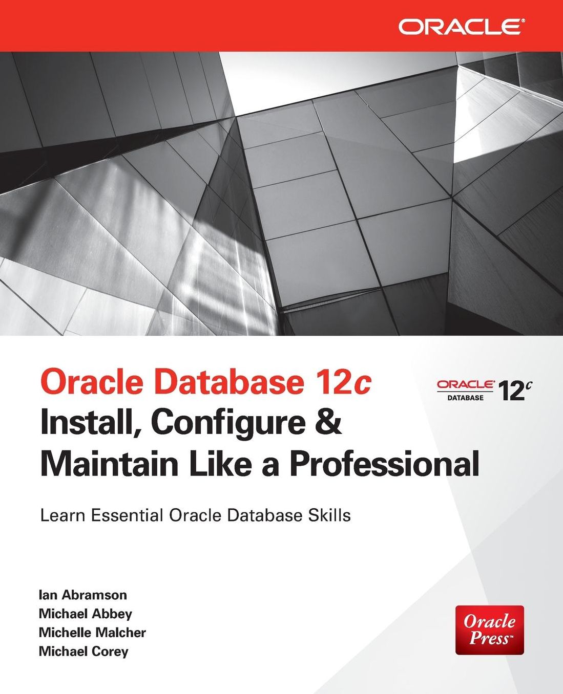 Oracle Database 12c Install, Configure & Maintain Like a Professional
