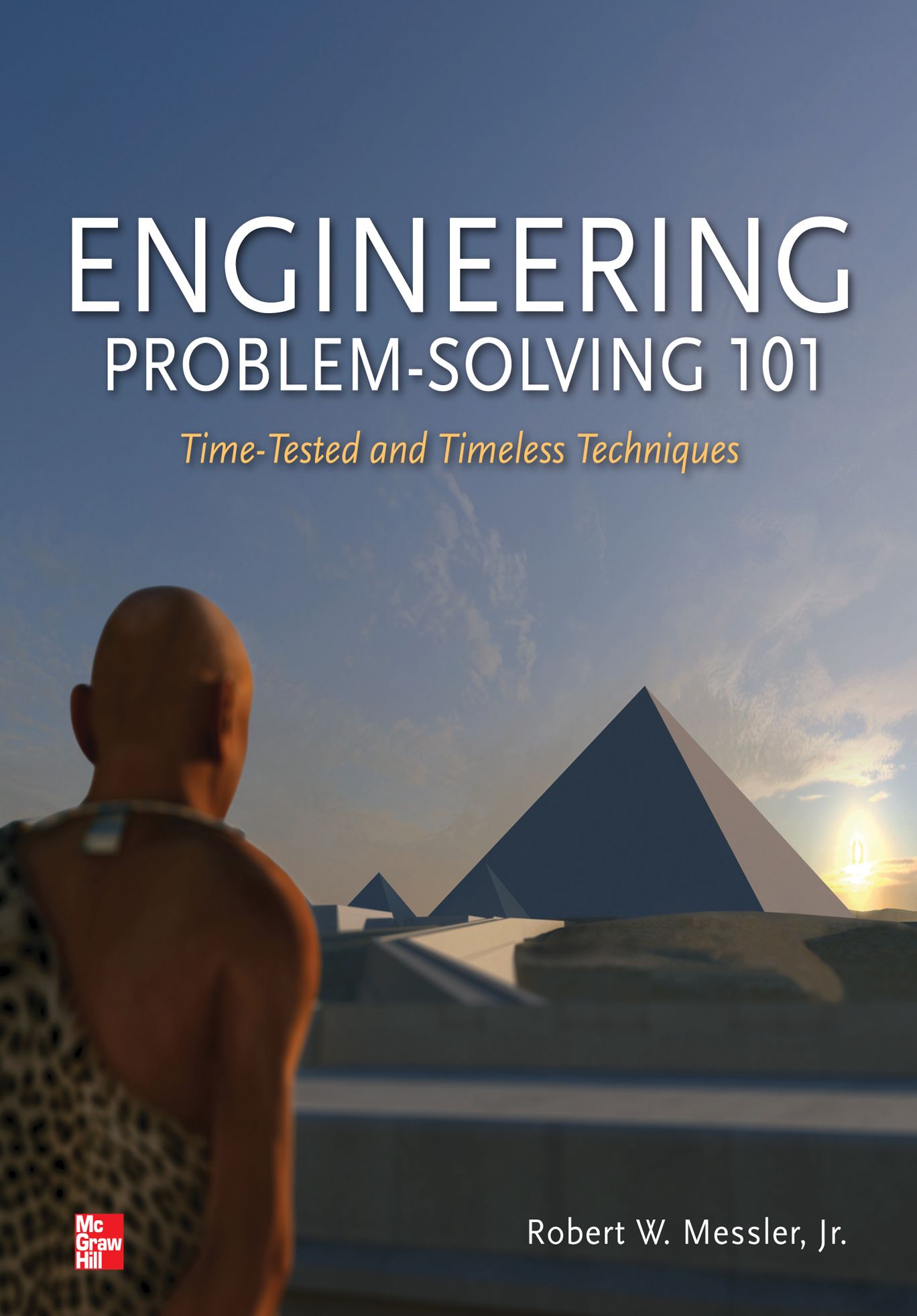 Engineering Problem-Solving 101: Time-Tested and Timeless Techniques: Time-Tested and Timeless Techniques