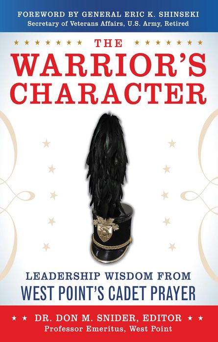 The Warrior's Character: Leadership Wisdom From West Point's Cadet Prayer