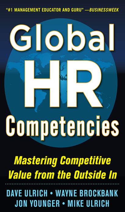 Global HR Competencies: Mastering Competitive Value from the Outside-In