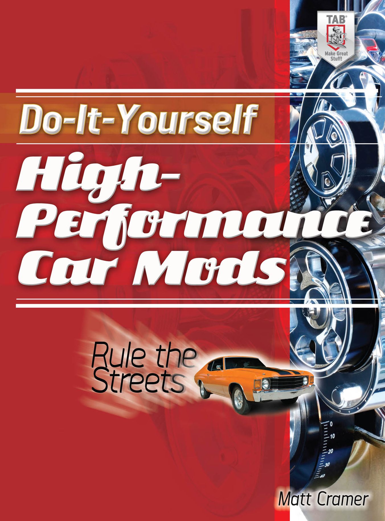 Do-It-Yourself High Performance Car Mods: Rule the Streets