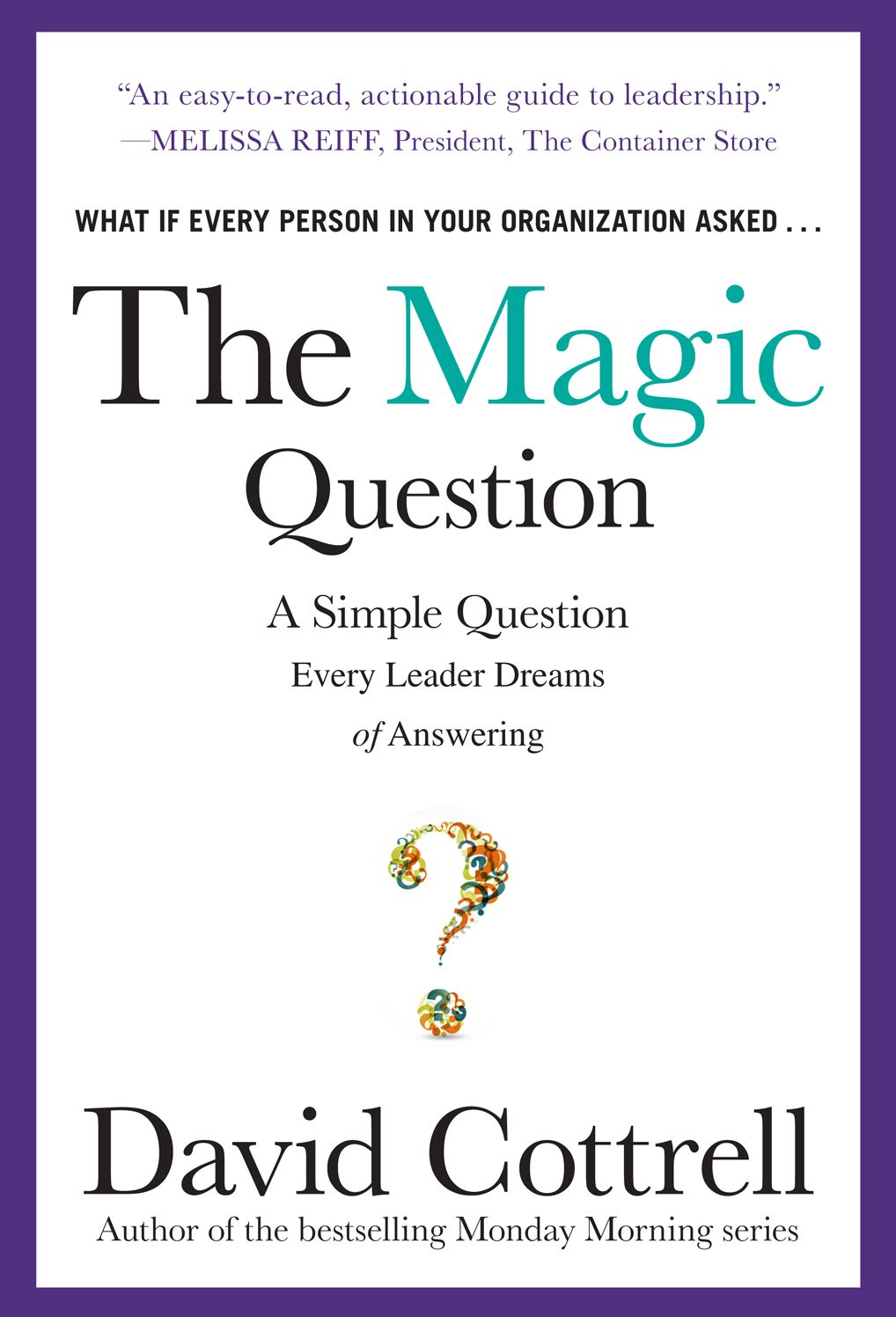 The Magic Question: A Simple Question Every Leader Dreams of Answering