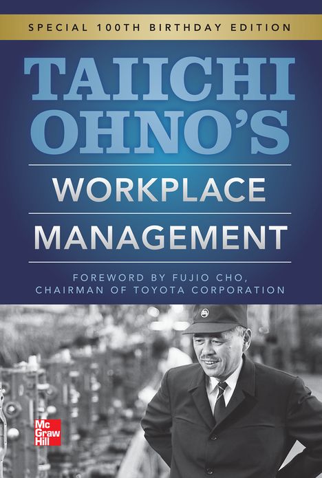 Taiichi Ohnos Workplace Management: Special 100th Birthday Edition