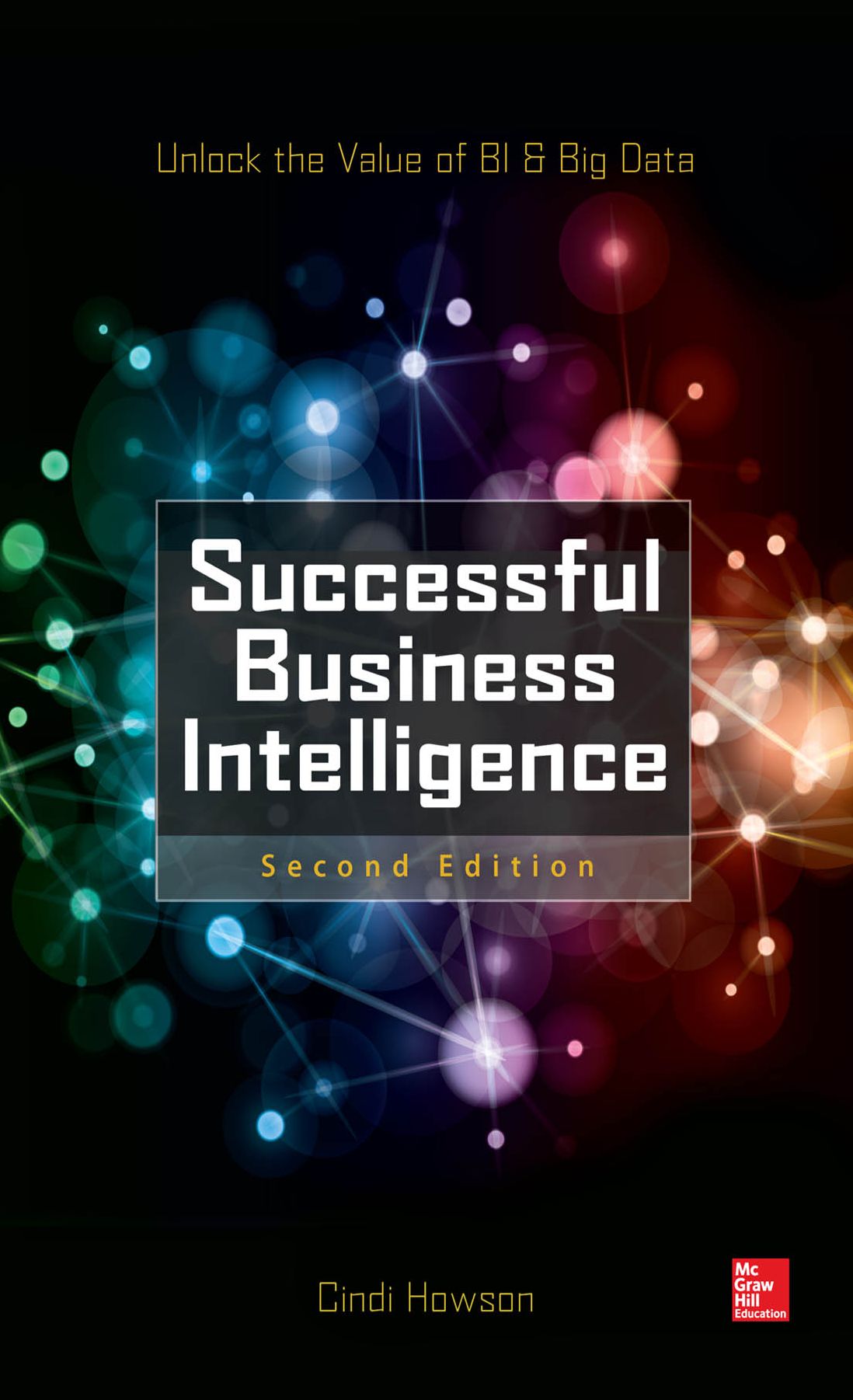 Successful Business Intelligence, Second Edition: Unlock the Value of BI & Big Data