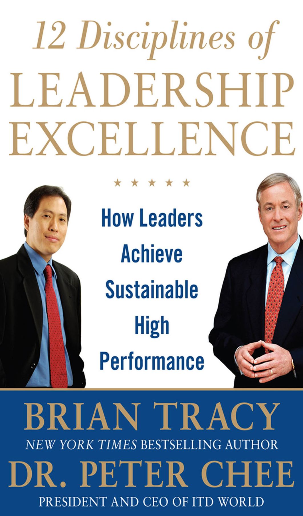 12 Disciplines of Leadership Excellence: How Leaders Achieve Sustainable High Performance