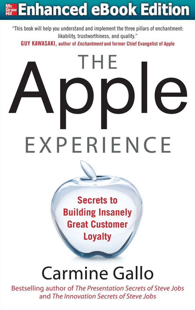The Apple Experience: Secrets to Building Insanely Great Customer Loyalty (ENHANCED EBOOK)