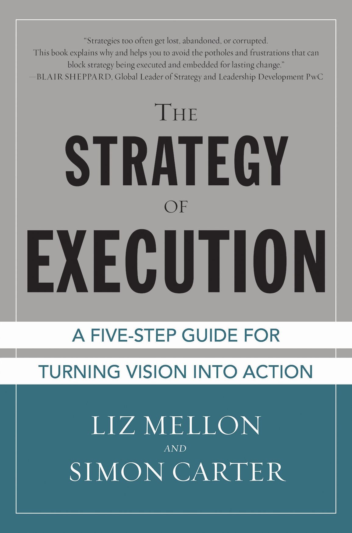 The Strategy of Execution: A Five Step Guide for Turning Vision into Action