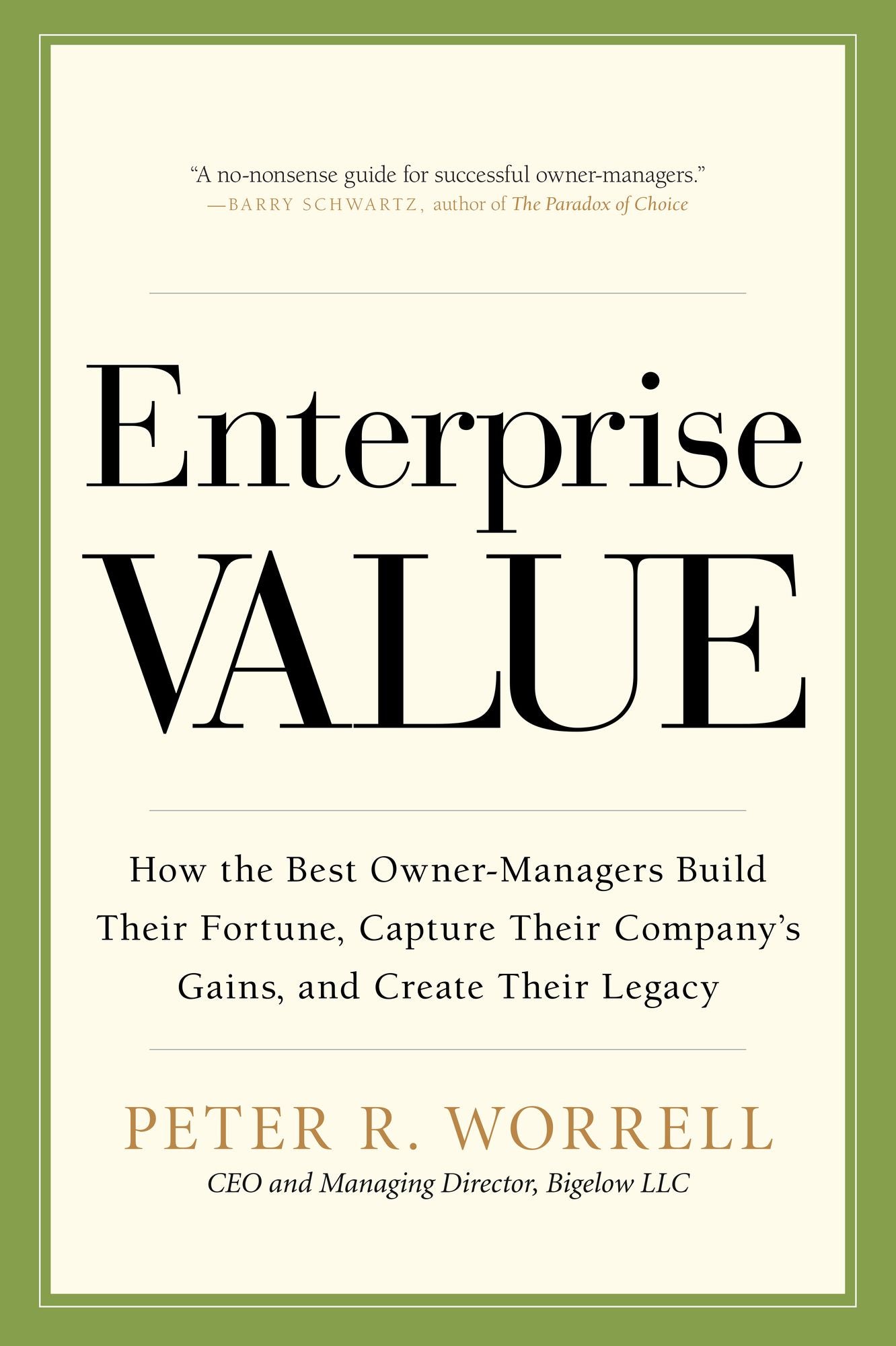 Enterprise Value: How the Best Owner-Managers Build Their Fortune, Capture Their Company's Gains, and Create Their Legacy: How the Best Owner-Managers Build Their Fortune, Capture Their Company's Gains, and Create Their Legacy