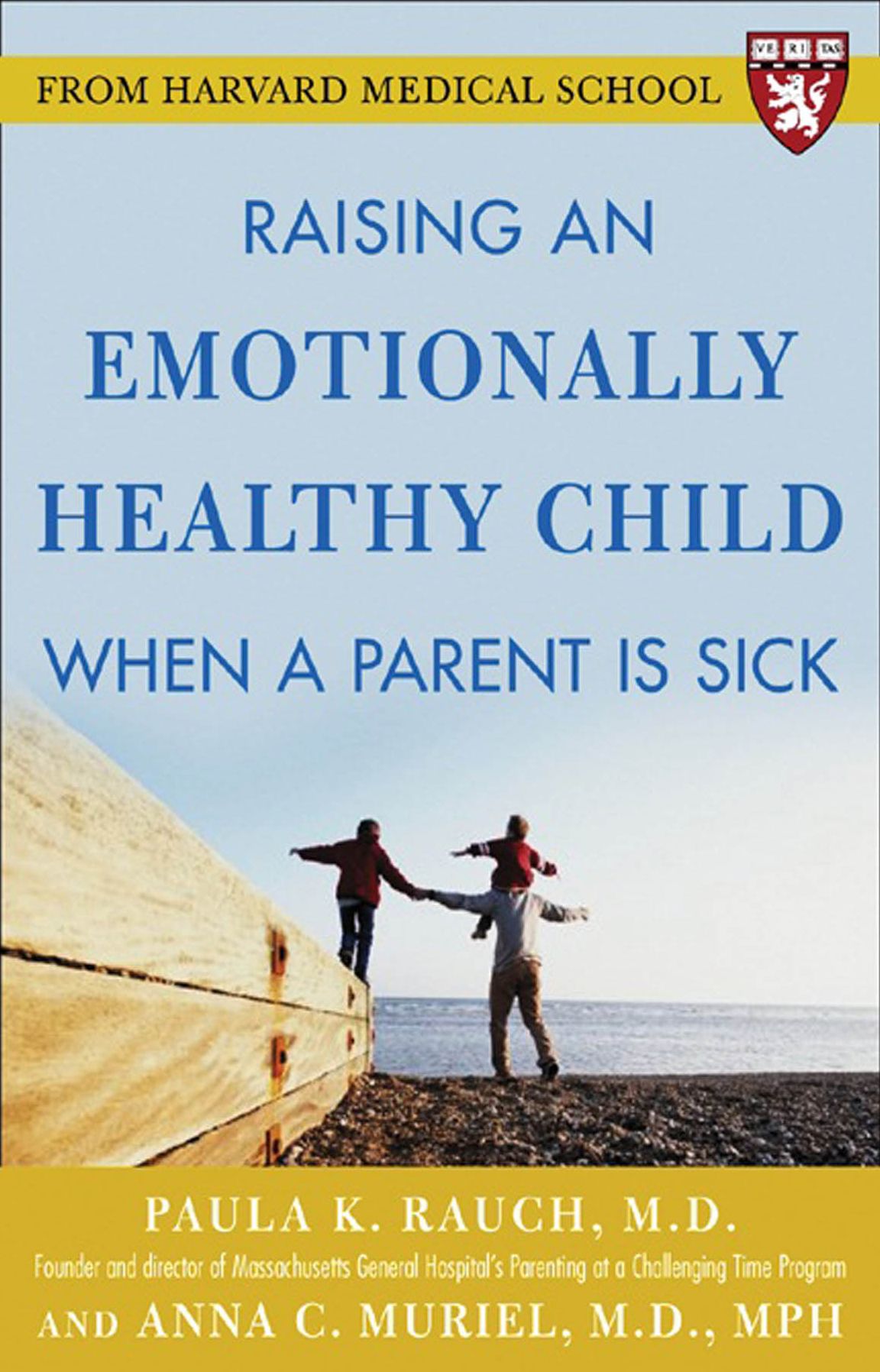 Raising an Emotionally Healthy Child When a Parent is Sick (A Harvard Medical School Book)