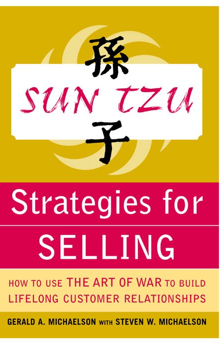 Sun Tzu Strategies for Selling: How to Use The Art of War to Build Lifelong Customer Relationships: How to Use The Art of War to Build Lifelong Customer Relationships