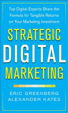 Strategic Digital Marketing: Top Digital Experts Share the Formula for Tangible Returns on Your Marketing Investment