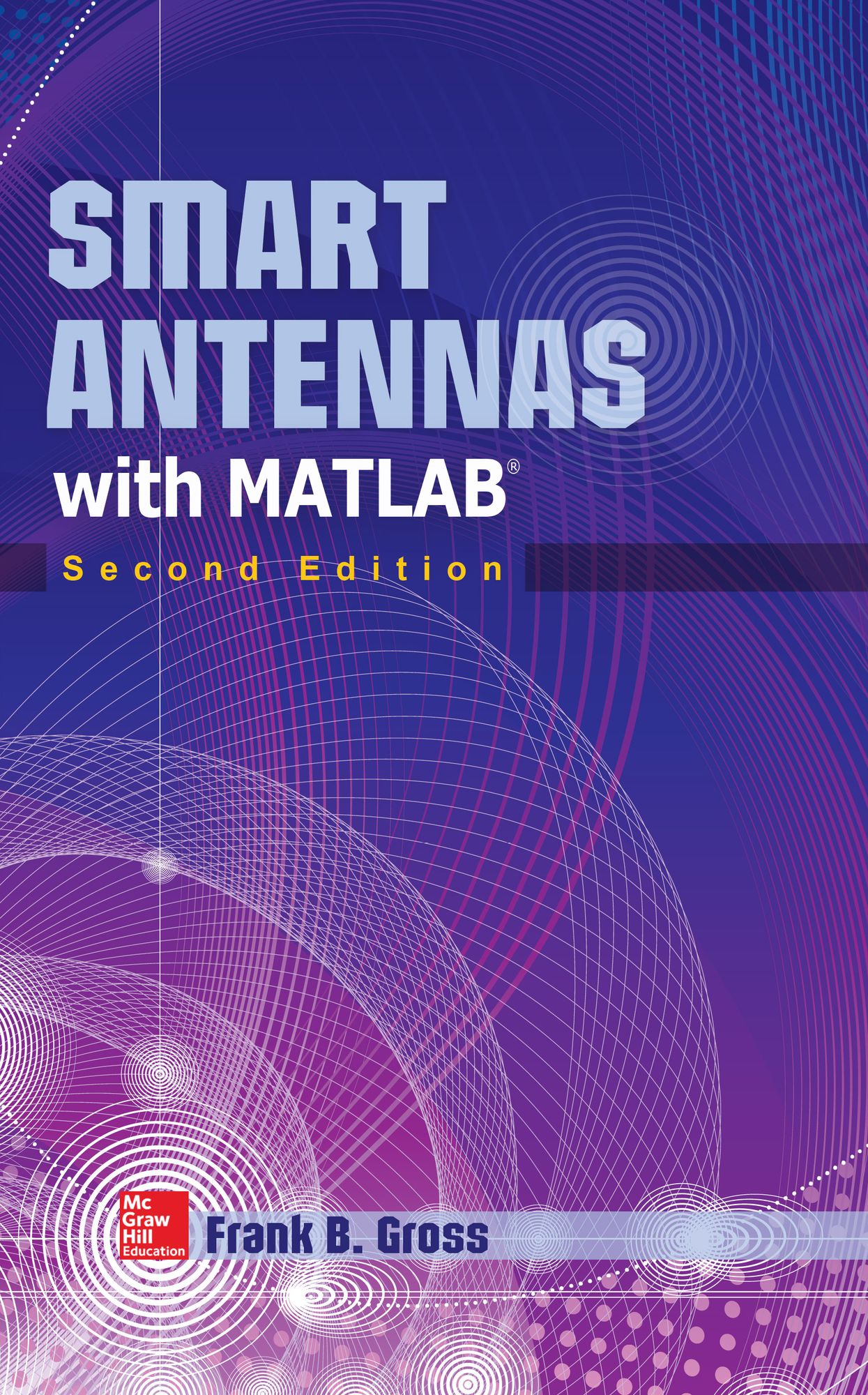Smart Antennas with MATLAB, Second Edition: Principles and Applications in Wireless Communication