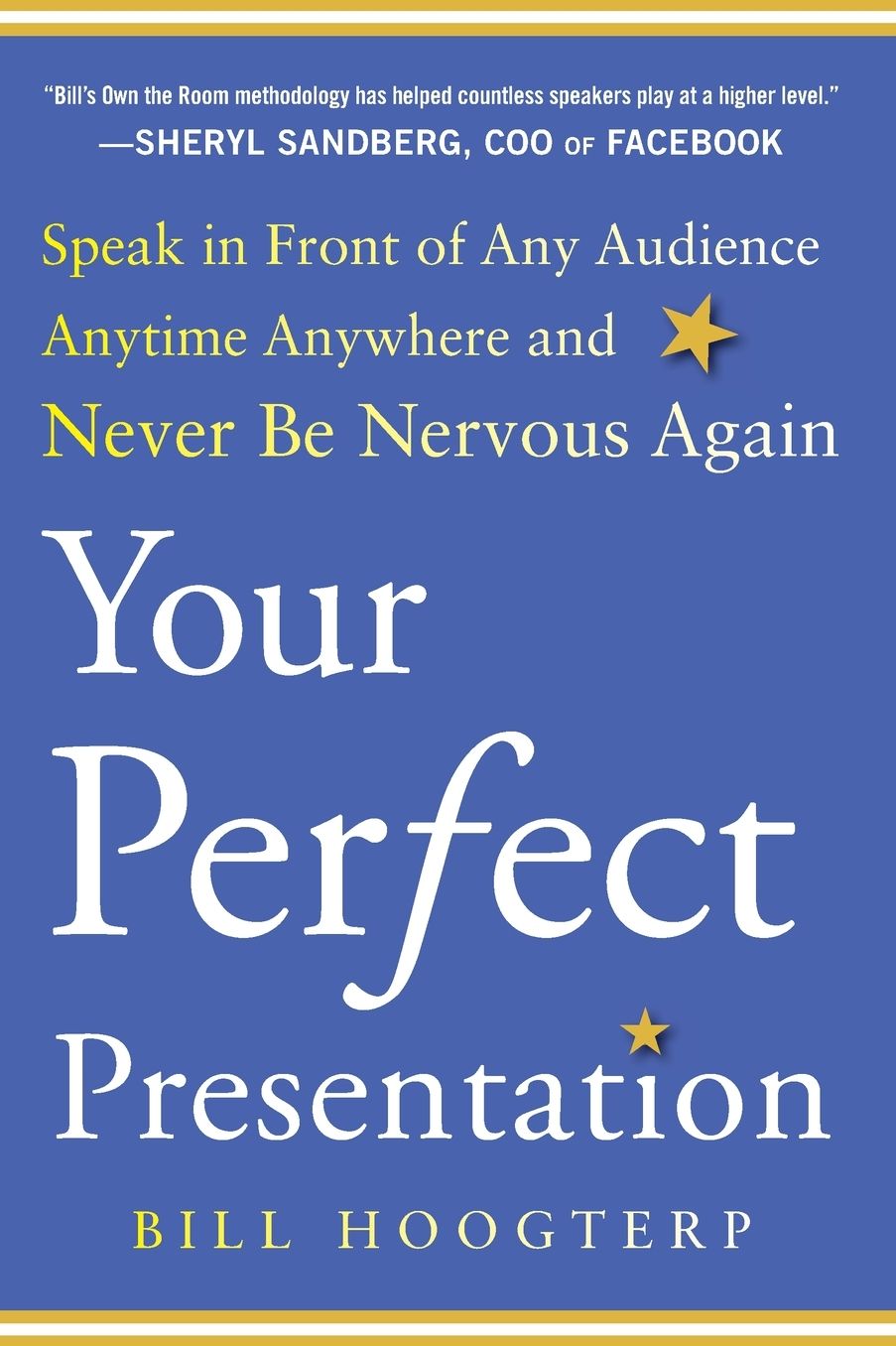 Your Perfect Presentation : Speak in Front of Any Audience Anytime Anywhere and Never Be Nervous Again