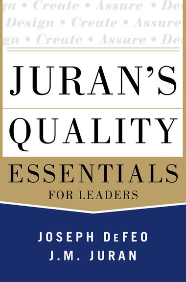 Juran's Quality Essentials: For Leaders