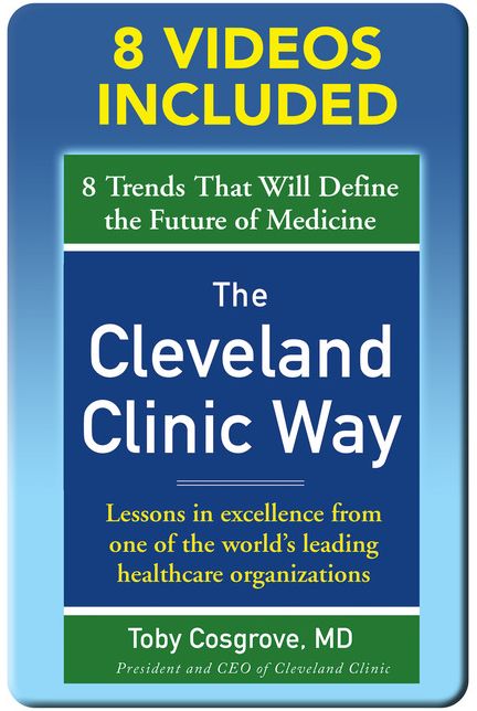 The Cleveland Clinic Way: Lessons in Excellence from One of the World's Leading Health Care Organizations DIGITAL AUDIO