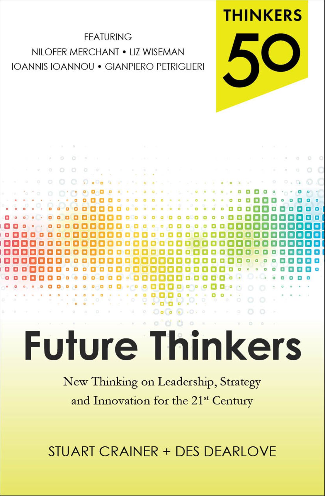 Future Thinkers: New Thinking on Leadership, Strategy and Innovation for the Twenty-First Century