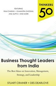 Thinkers 50: Business Thought Leaders from India: The Best Ideas on Innovation, Management, Strategy, and Leadership